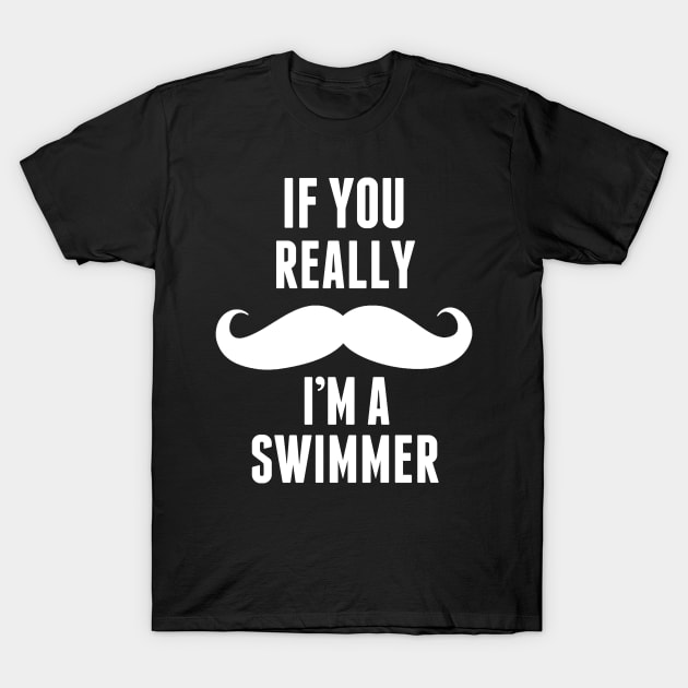 If You Really I’m A Swimmer – T & Accessorie T-Shirt by roxannemargot